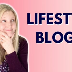 IS A LIFESTYLE BLOG A BAD IDEA? Can new bloggers make money with a lifestyle blog niche?