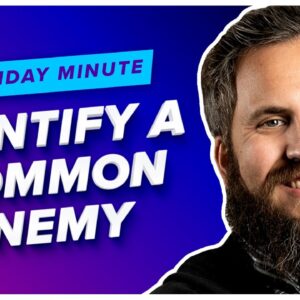 Identify a Common Enemy & Sling Rocks - Monday Minute Ep. 7