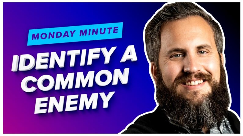 Identify a Common Enemy & Sling Rocks - Monday Minute Ep. 7