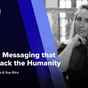 Creating Messaging that Brings Back the Humanity ft. Sue Rice
