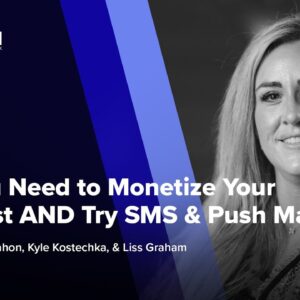 Why You Need to Monetize Your Email List AND Try SMS & Push Marketing ft. Liss Graham