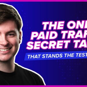 The ONLY Paid Traffic Secret Tactic That Stands the Test of Time